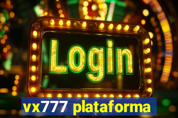 vx777 plataforma